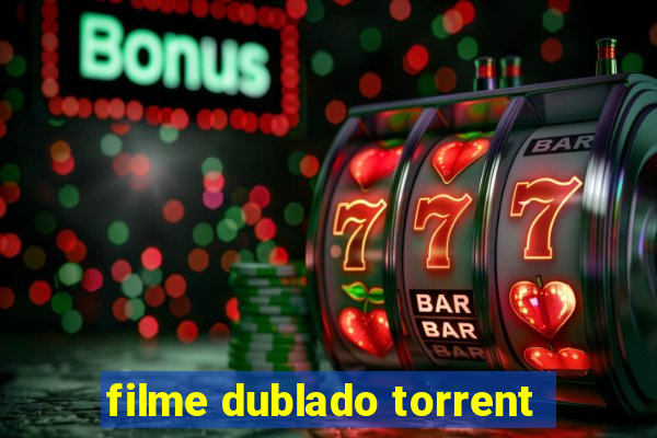 filme dublado torrent